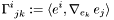 \[ \Gamma^i_{\ jk} := \langle e^i, \nabla_{e_k} \, e_j \rangle \]