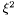 $ \xi^2 $