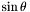 $\sin\theta$