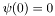 $\psi(0)=0$