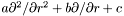 $ a \partial^2 / \partial r^2 + b \partial / \partial r + c$